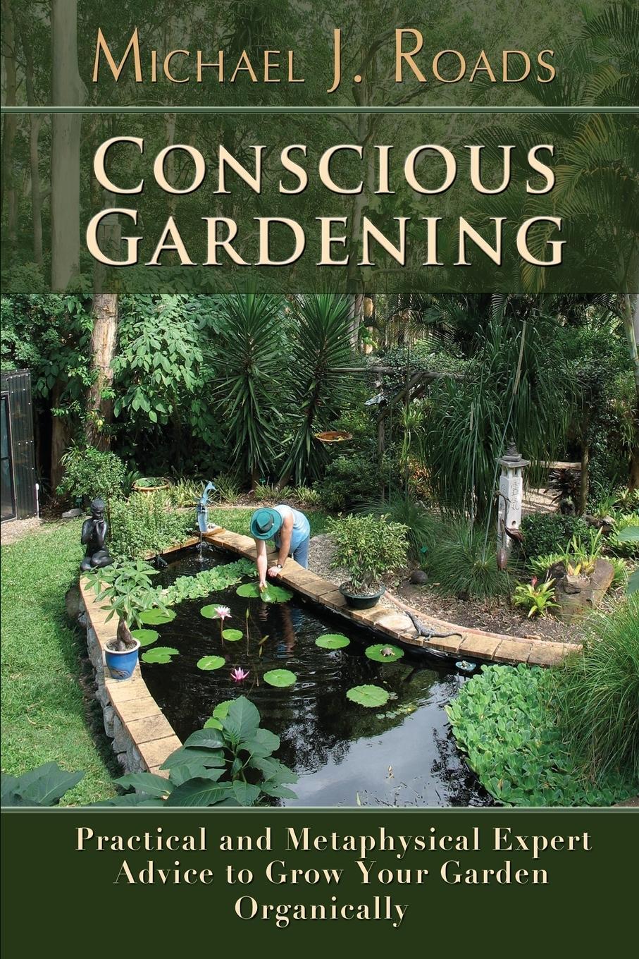 Cover: 9781942497059 | Conscious Gardening | Michael J. Roads | Taschenbuch | Paperback