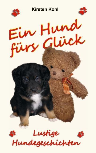 Cover: 9783732246366 | Ein Hund fürs Glück | Lustige Hundegeschichten | Kirsten Kohl | Buch