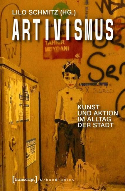 Cover: 9783837630350 | Artivismus | Kunst und Aktion im Alltag der Stadt, Urban Studies