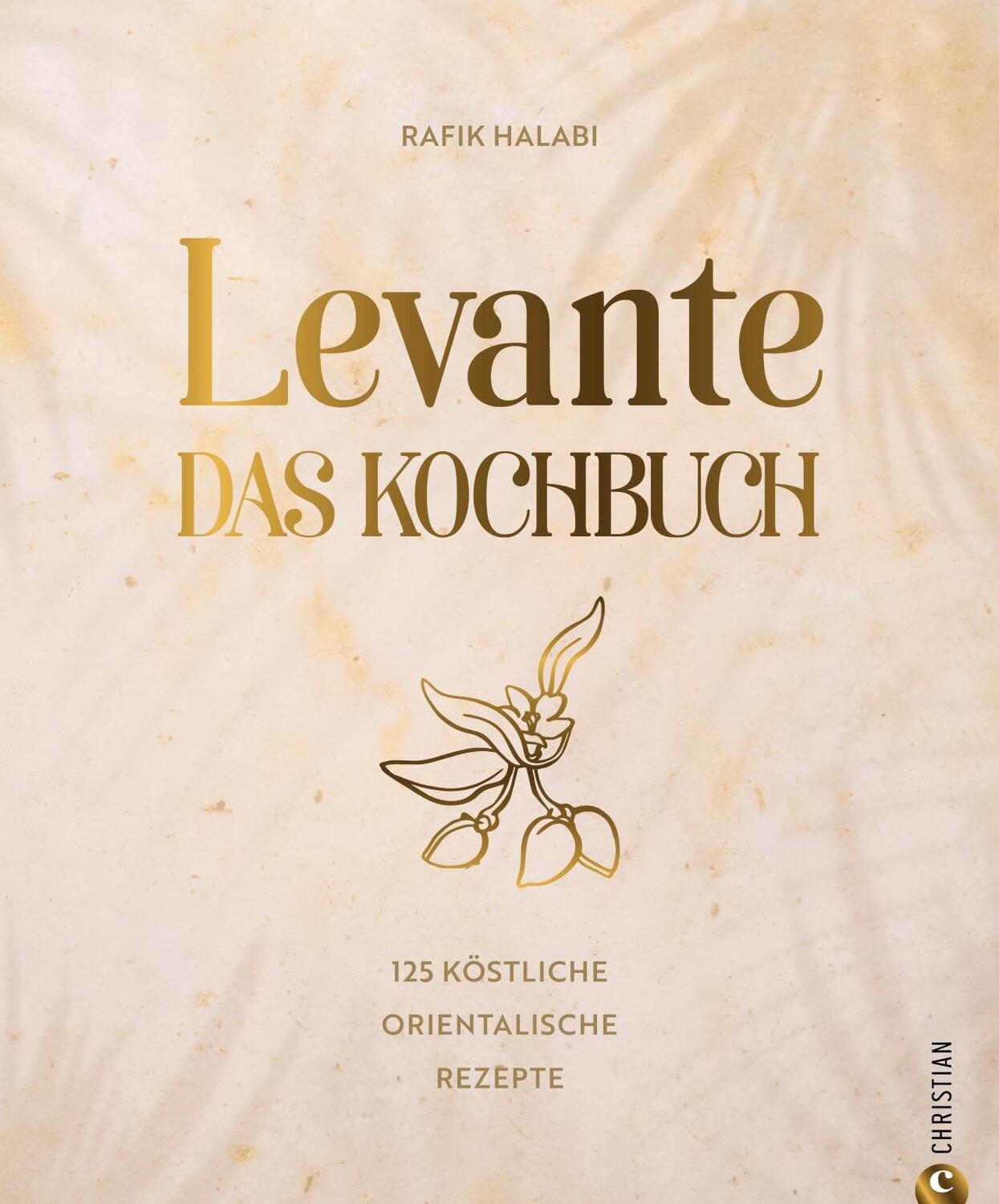 Cover: 9783959618106 | Levante. Das Kochbuch. | 125 köstliche orientalische Rezepte | Halabi