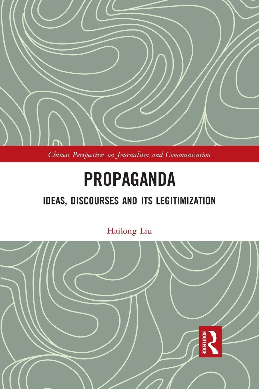 Cover: 9781032085289 | Propaganda | Ideas, Discourses and its Legitimization | Hailong Liu