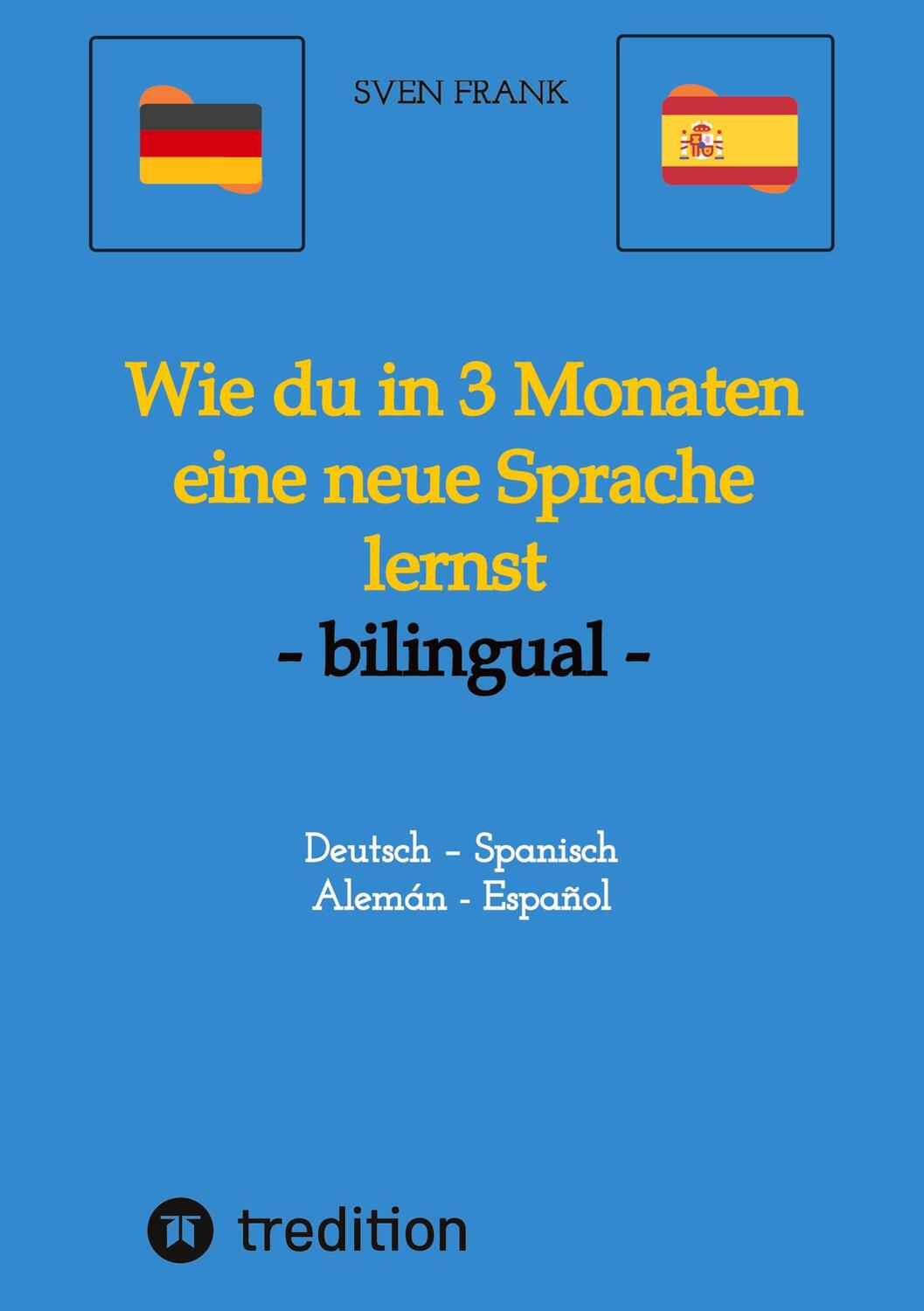 Cover: 9783384029416 | Wie du in 3 Monaten eine neue Sprache lernst - bilingual | Sven Frank