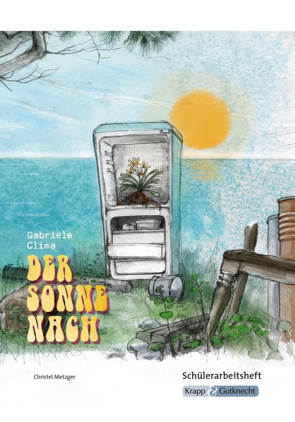 Cover: 9783963230066 | Der Sonne nach von Gabriele Clima - Schülerheft Klasse 10 | Broschüre