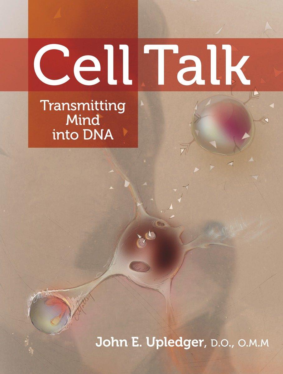 Cover: 9781556439131 | Cell Talk | Transmitting Mind Into DNA | John E Upledger | Taschenbuch