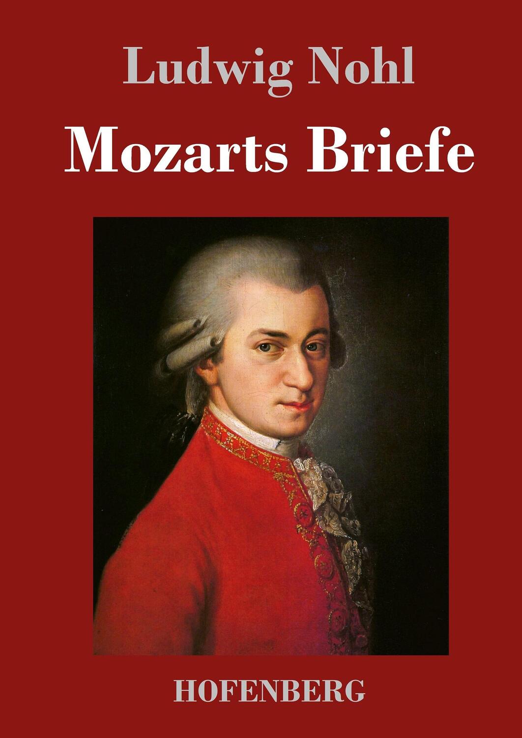 Cover: 9783843045490 | Mozarts Briefe | Ludwig Nohl | Buch | HC runder Rücken kaschiert