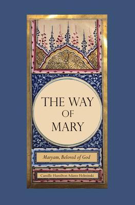 Cover: 9780939660261 | The Way of Mary | Maryam, Beloved of God | Helminski | Buch | Gebunden