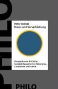 Cover: 9783865725295 | Praxis und Versachlichung | Peter Kelbel | Taschenbuch | 456 S. | 2005