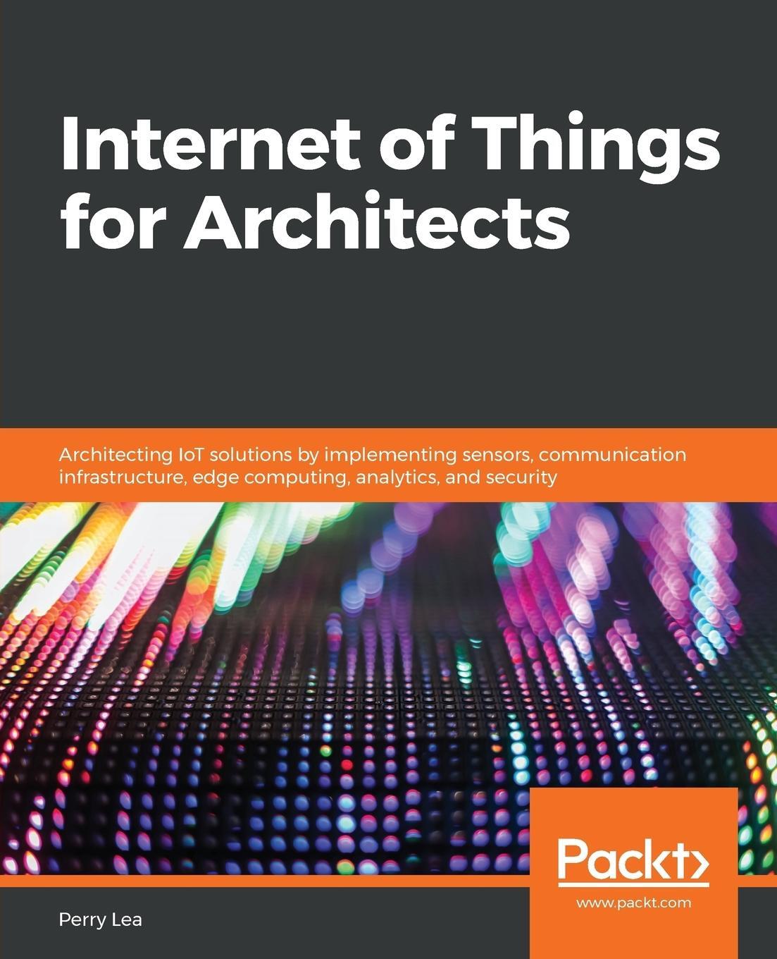 Cover: 9781788470599 | Internet of Things for Architects | Perry Lea | Taschenbuch | Englisch