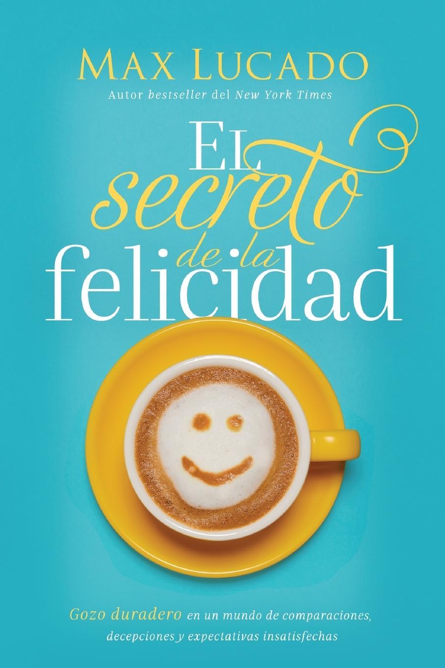 Cover: 9781404110168 | El secreto de la felicidad | Max Lucado | Taschenbuch | Paperback