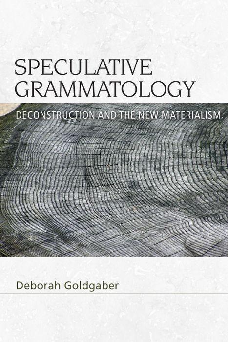 Cover: 9781474438346 | Speculative Grammatology | Deconstruction and the New Materialism