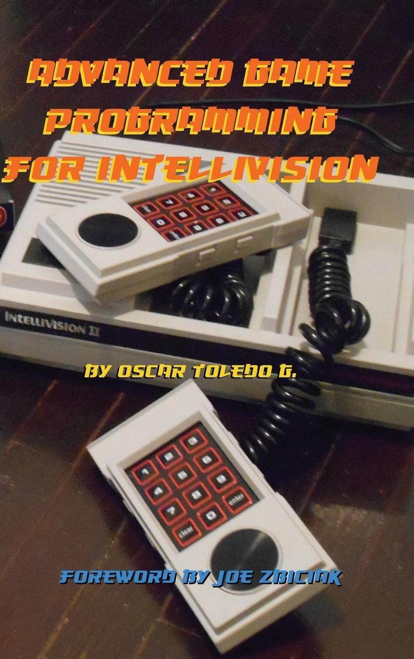 Cover: 9781716485633 | Advanced Game Programming for Intellivision | Oscar Toledo Gutierrez