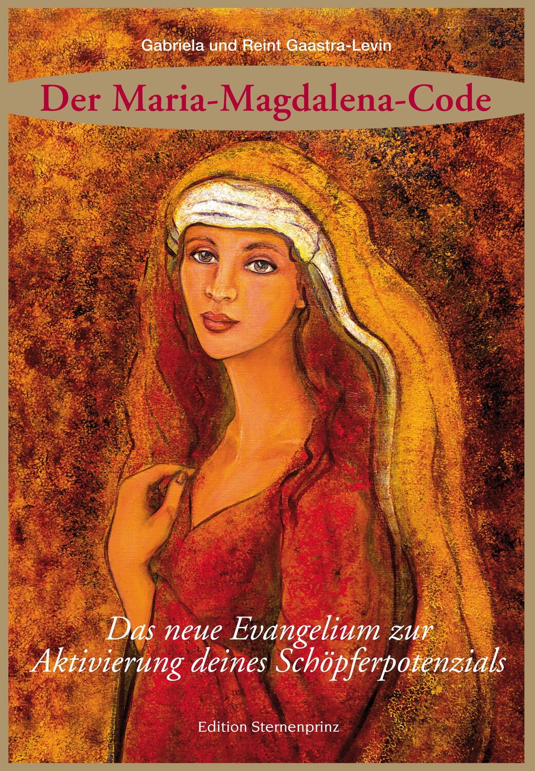 Cover: 9783939570226 | Der Maria Magdalena Code | Gabriela Gaastra-Levin (u. a.) | Buch