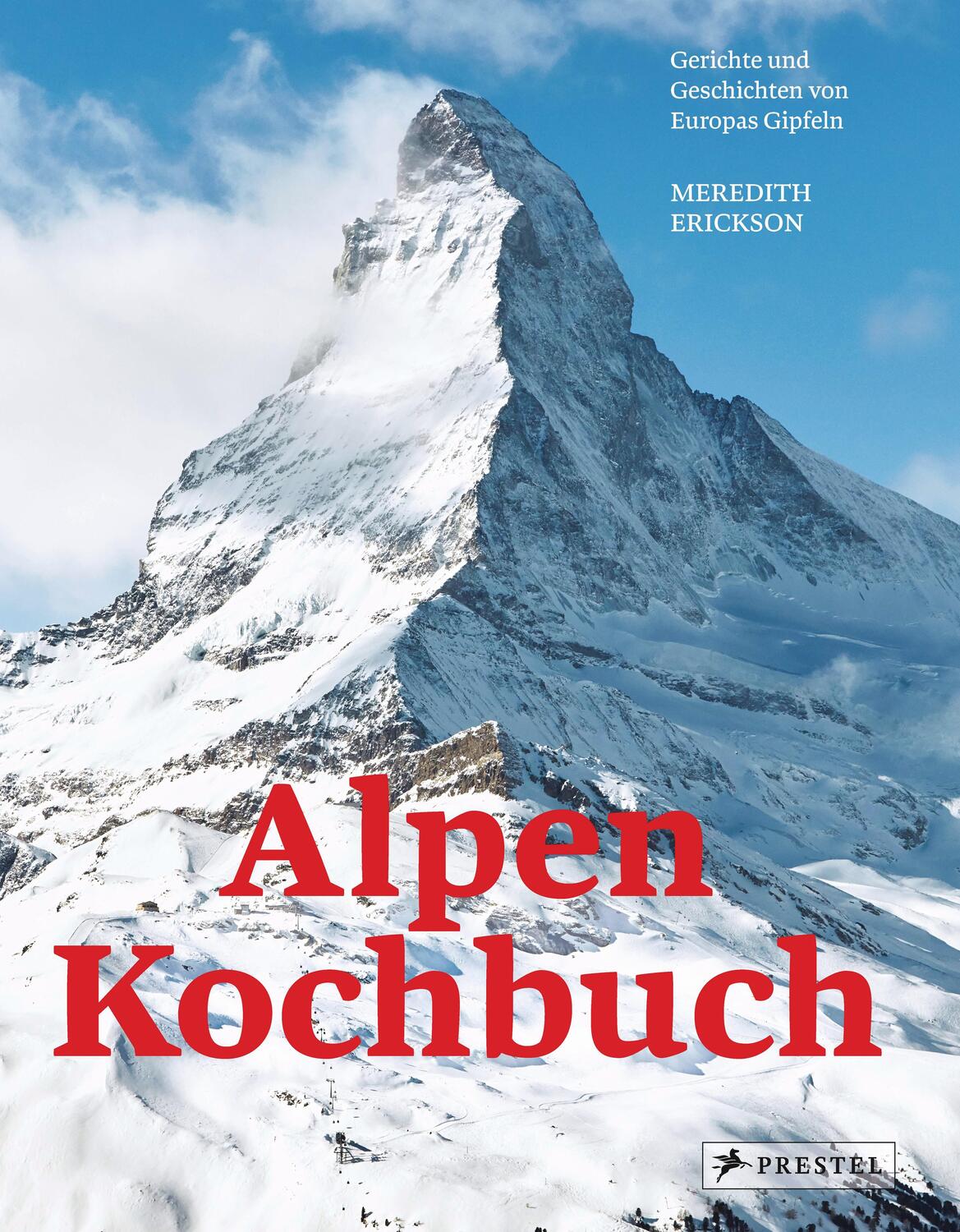 Cover: 9783791386560 | Alpen Kochbuch | Rezepte und Geschichten von Europas Gipfeln | Buch