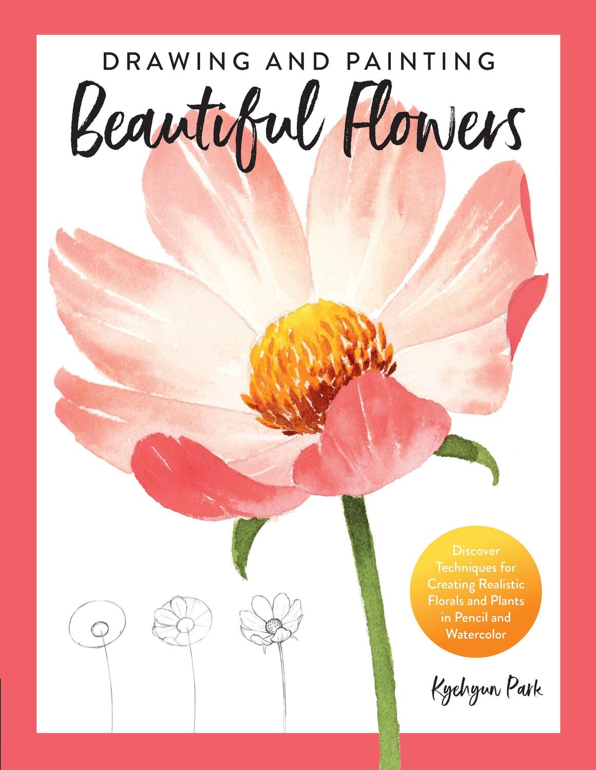 Cover: 9780760373309 | Drawing and Painting Beautiful Flowers | Kyehyun Park | Taschenbuch