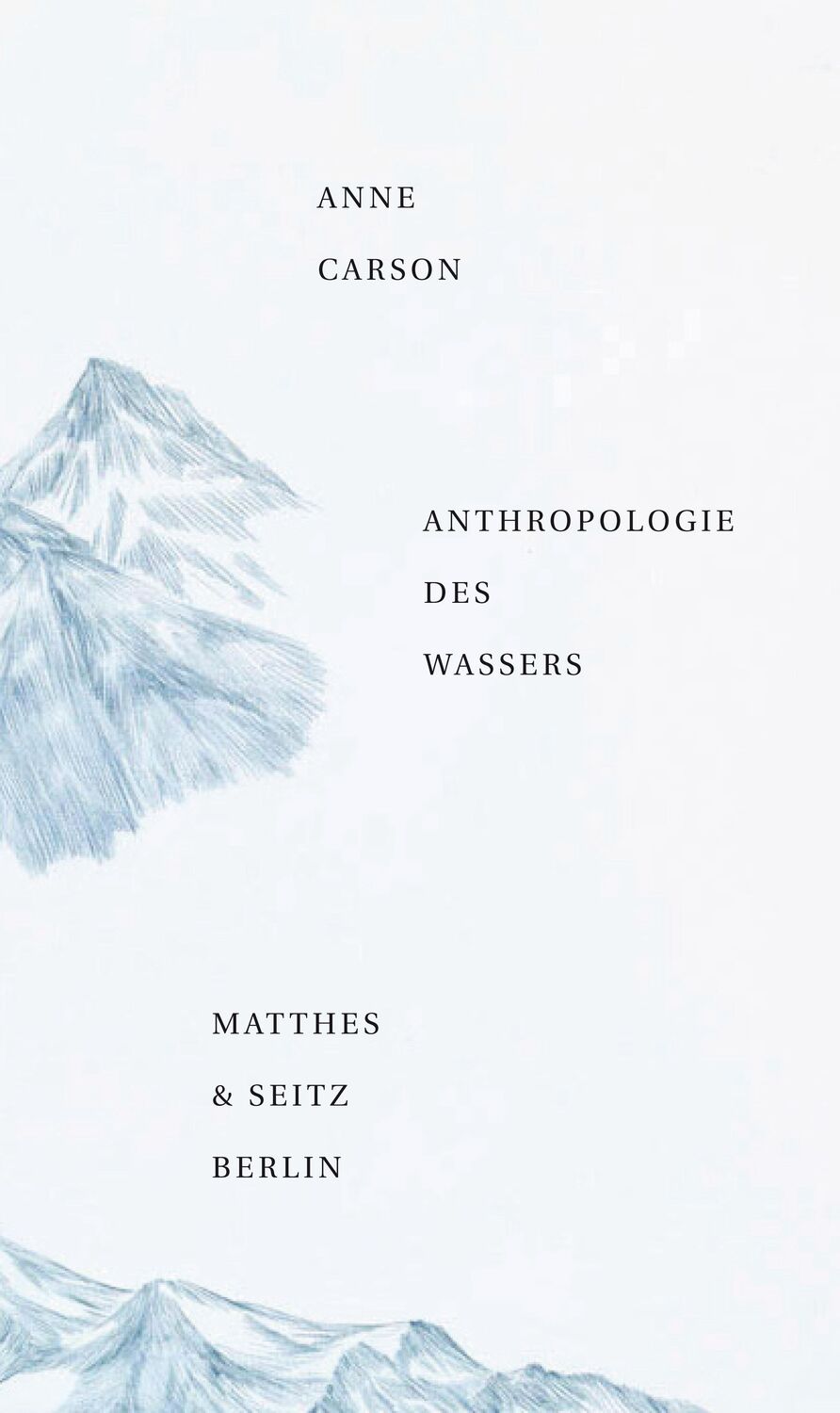 Cover: 9783957570079 | Anthropologie des Wassers | Anne Carson | Buch | Dichtung | Deutsch