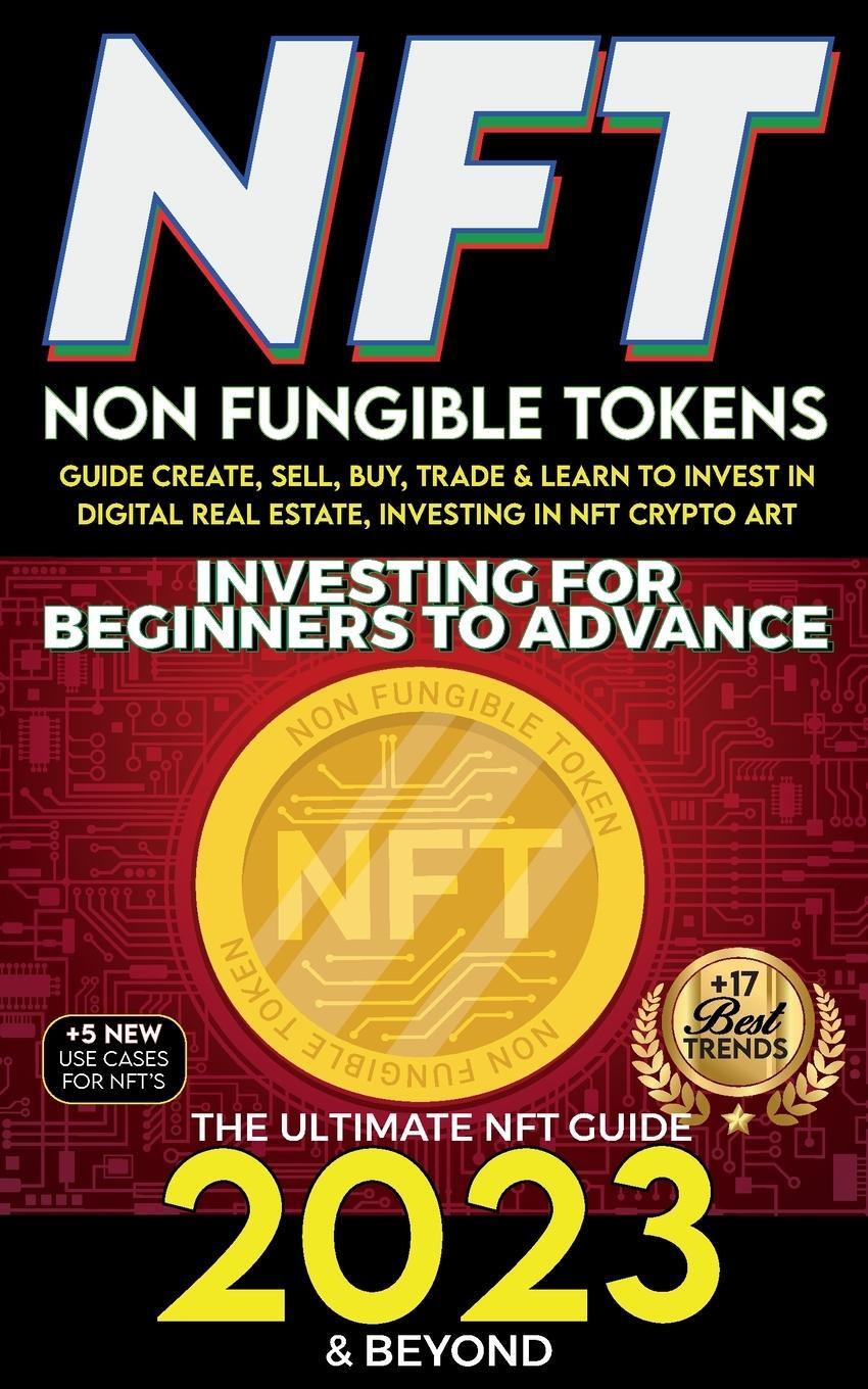 Cover: 9781915002594 | NFT 2023 Investing For Beginners to Advance, Non-Fungible Tokens...