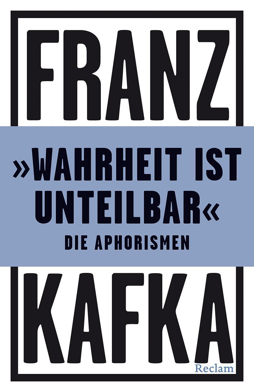 Cover: 9783150144343 | »Wahrheit ist unteilbar« | Die Aphorismen | Franz Kafka | Taschenbuch
