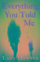 Cover: 9781782396277 | Everything You Told Me | A Fast Paced, Gripping Psychological Thriller