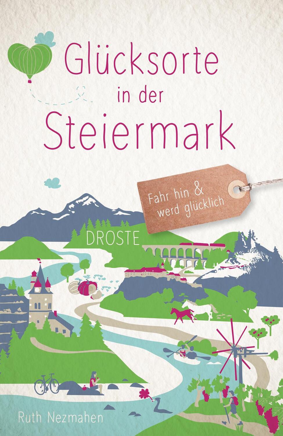 Cover: 9783770024582 | Glücksorte in der Steiermark | Fahr hin &amp; werd glücklich | Nezmahen