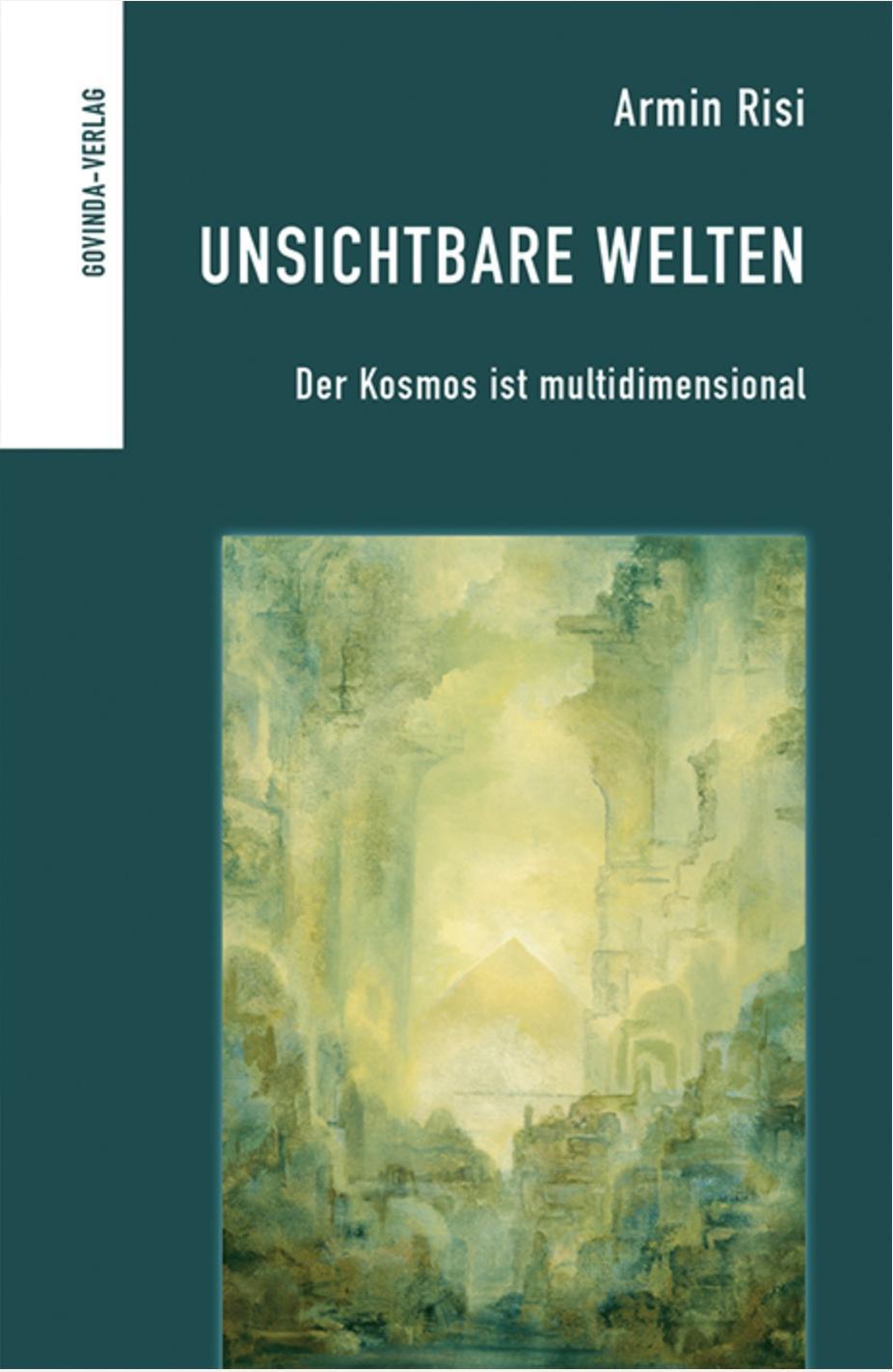 Cover: 9783905831863 | Unsichtbare Welten | Der Kosmos ist multidimensional | Armin Risi