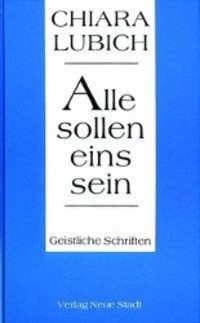 Cover: 9783879962839 | Alle sollen eins sein | Geistliche Schriften | Chiara Lubich | Deutsch