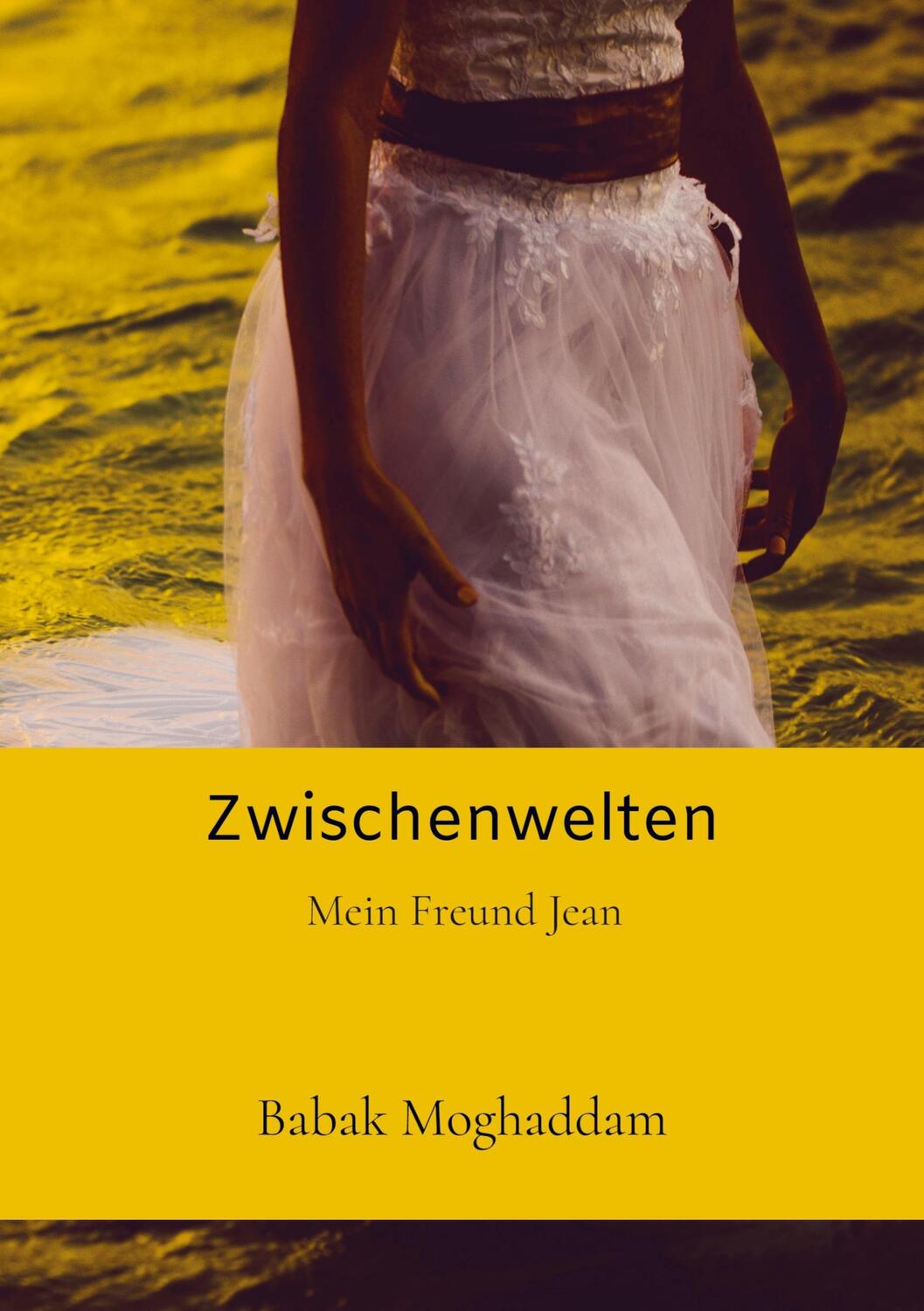 Cover: 9789403705033 | Zwischenwelten | Mein Freund Jean | Babak Moghaddam | Taschenbuch