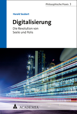 Cover: 9783896658418 | Digitalisierung | Die Revolution von Seele und Polis | Harald Seubert