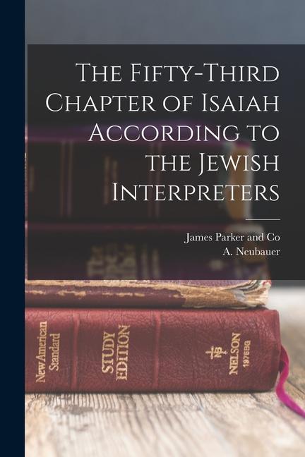 Cover: 9781016042321 | The Fifty-Third Chapter of Isaiah According to the Jewish Interpreters