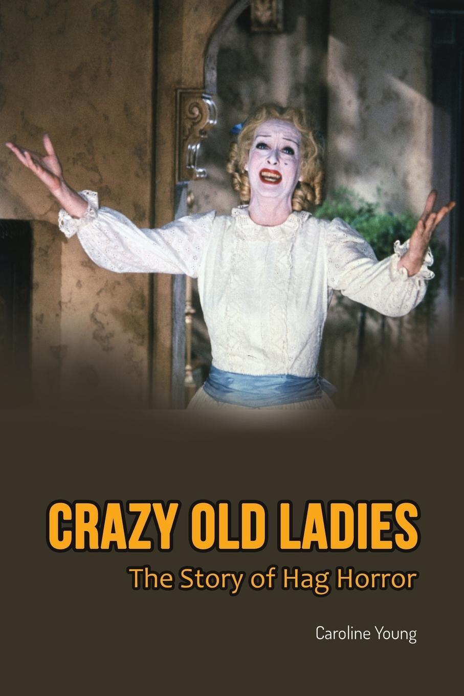 Cover: 9781629339979 | Crazy Old Ladies | The Story of Hag Horror | Caroline Young | Buch