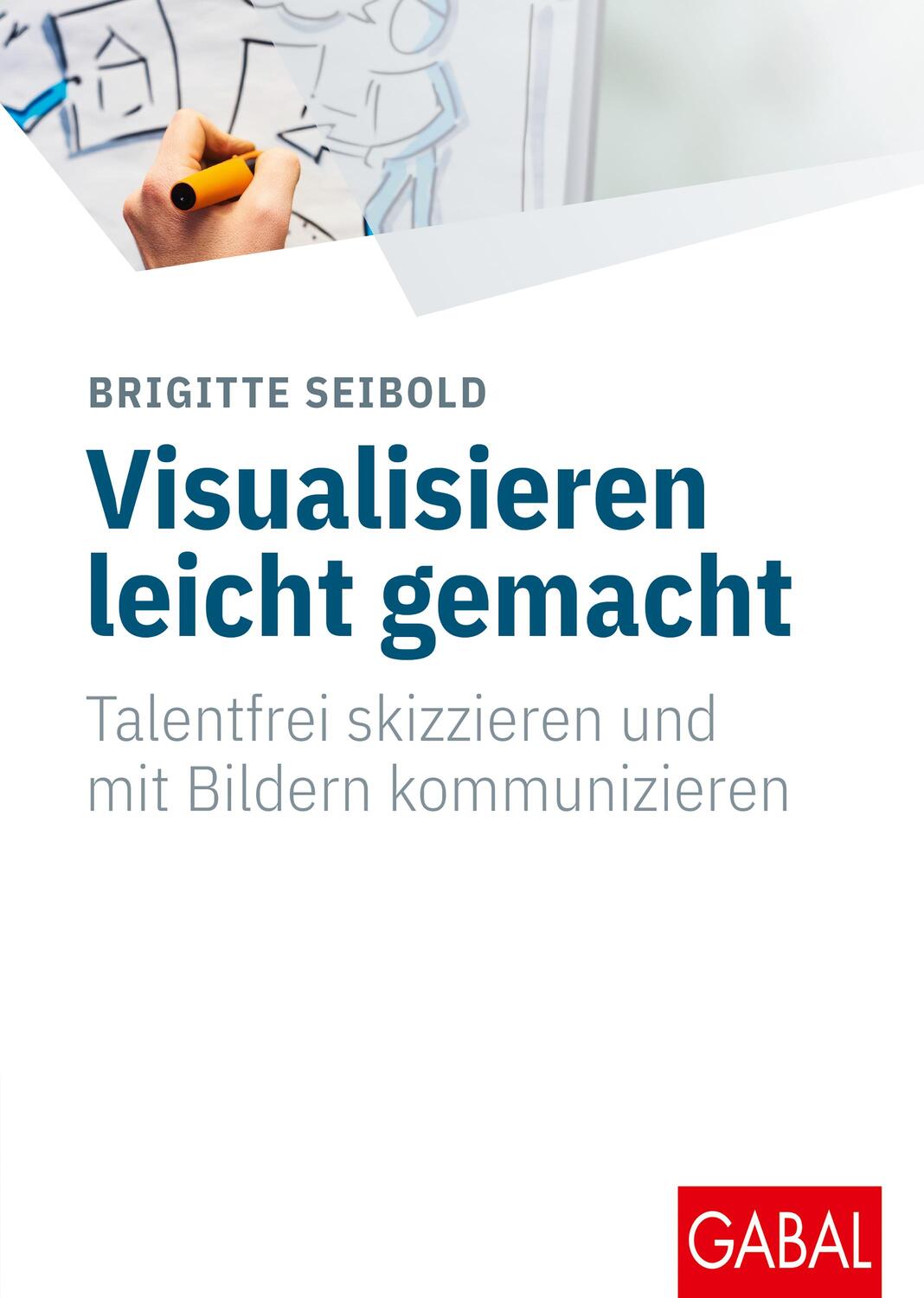 Cover: 9783967391671 | Visualisieren leicht gemacht | Brigitte Seibold | Buch | 192 S. | 2023
