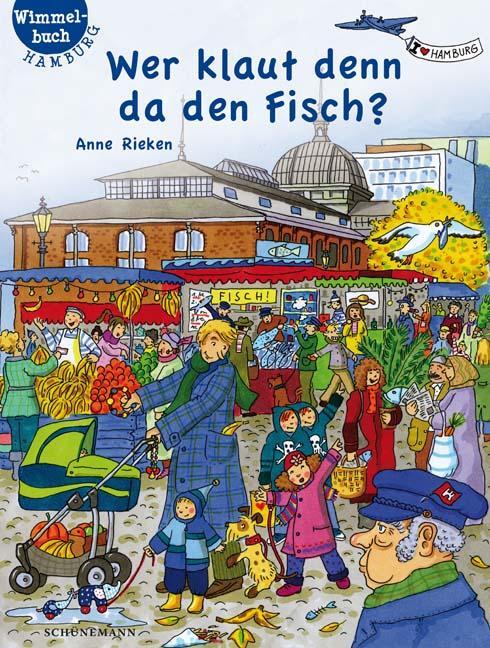 Cover: 9783796119477 | Wer klaut denn da den Fisch? | Hamburg-Wimmelbuch | Anne Rieken | Buch