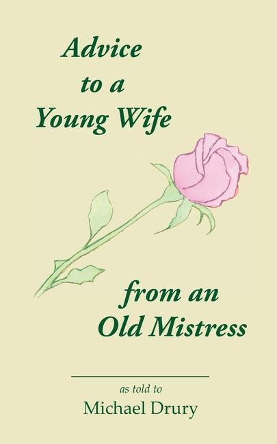 Cover: 9780998114460 | Advice to a Young Wife from an Old Mistress | Michael Drury | Buch
