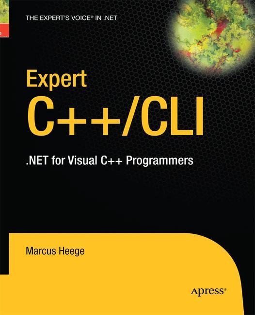 Cover: 9781430211686 | Expert Visual C++/CLI | .NET for Visual C++ Programmers | Marcus Heege