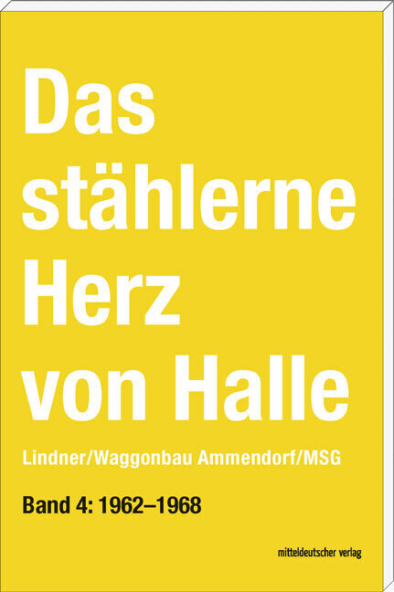 Cover: 9783954627516 | Das stählerne Herz von Halle - Lindner/Waggonbau Ammendorf/MSG....