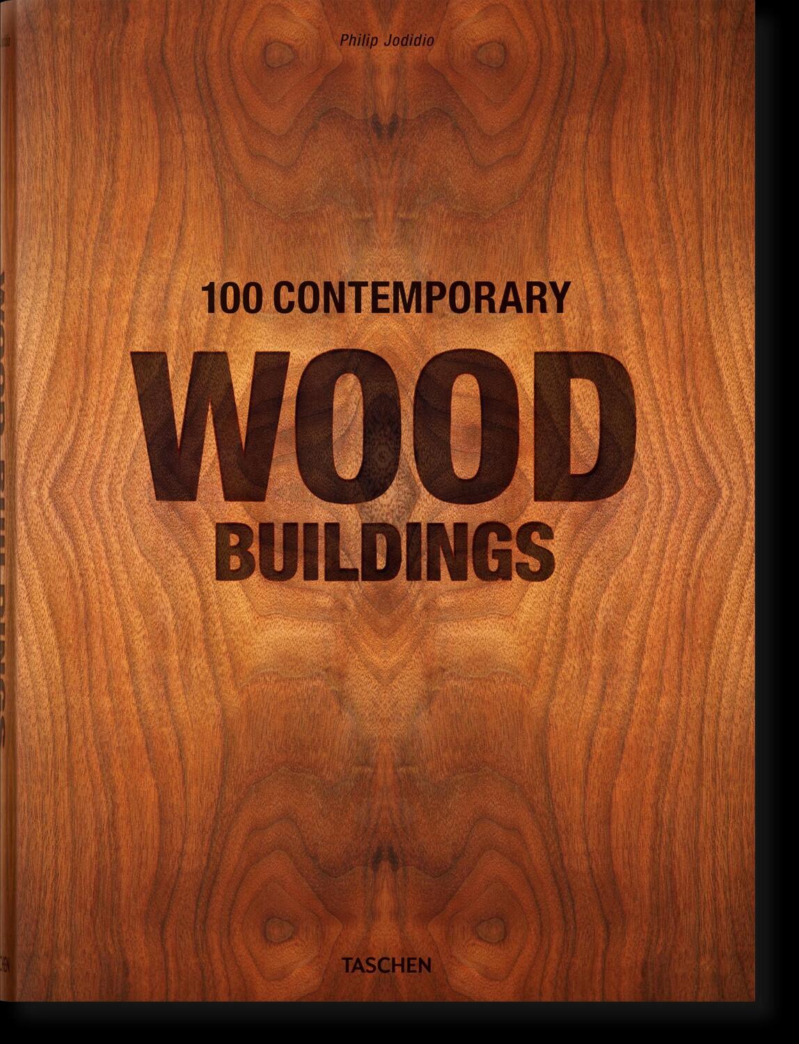 Cover: 9783836584012 | 100 Contemporary Wood Buildings | Philip Jodidio | Buch | 624 S.