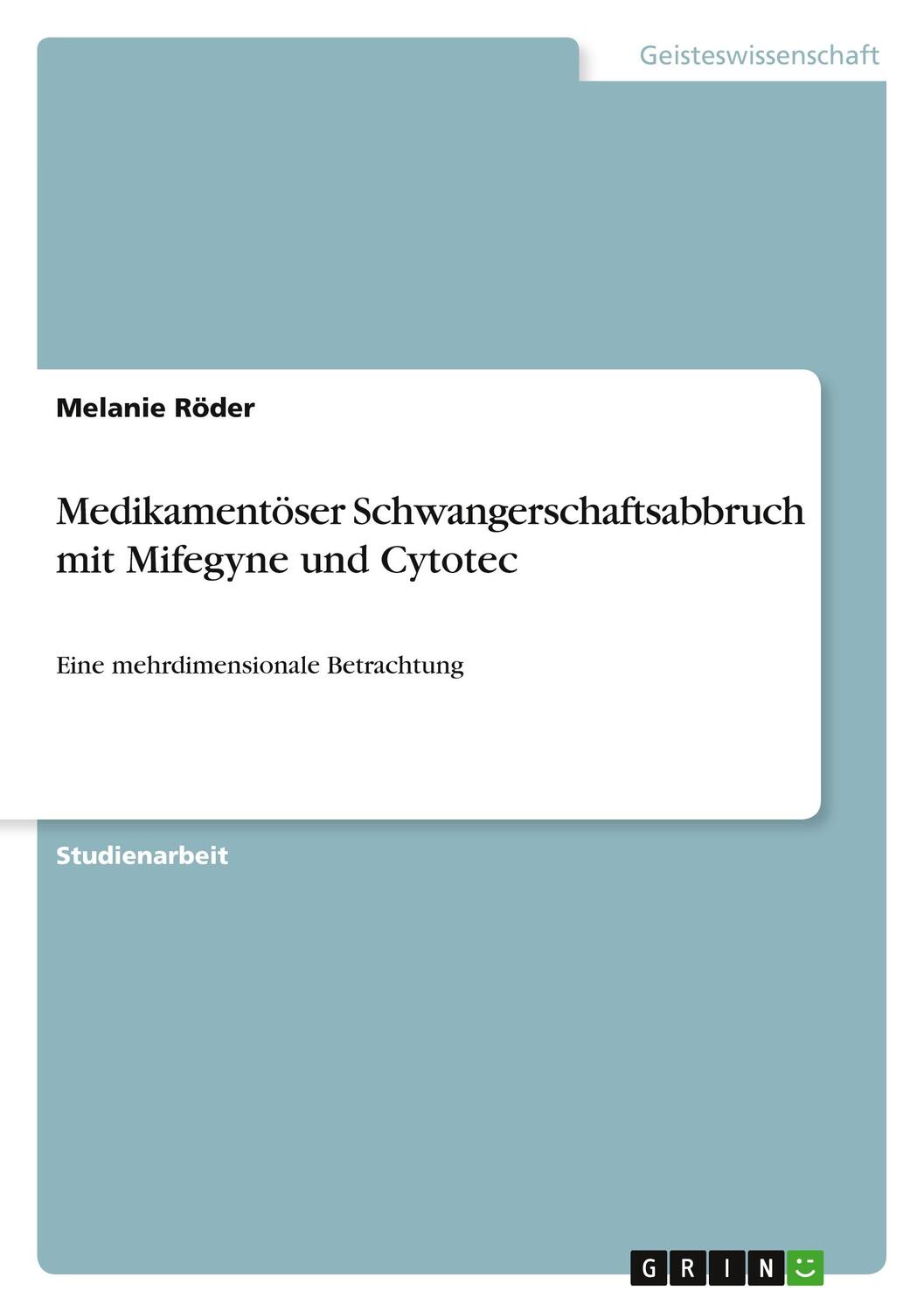 Cover: 9783640632954 | Medikamentöser Schwangerschaftsabbruch mit Mifegyne und Cytotec | Buch