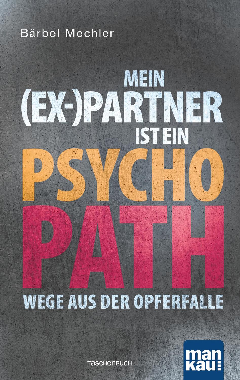 Cover: 9783863743741 | Mein (Ex-)Partner ist ein Psychopath | Wege aus der Opferfalle | Buch