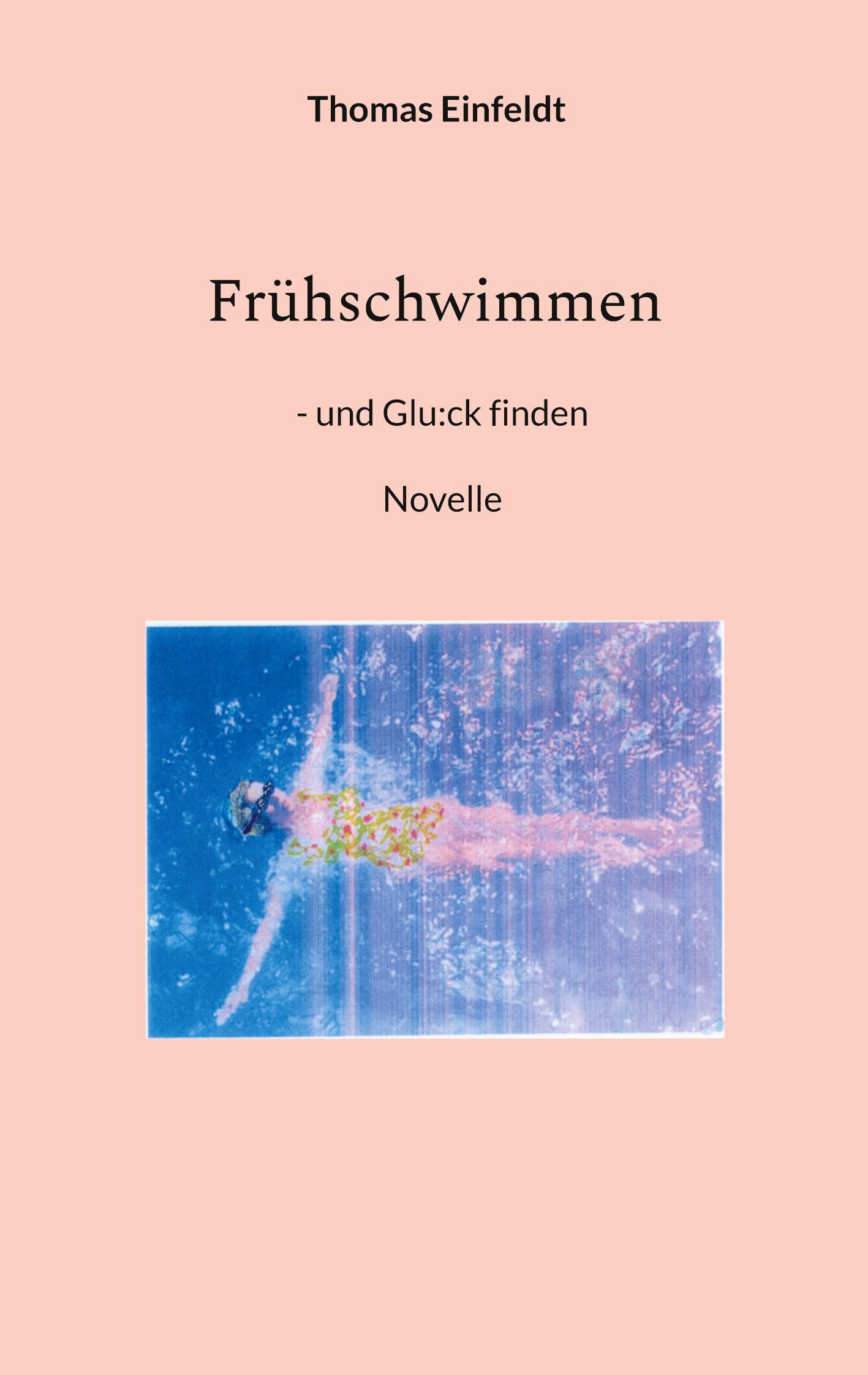 Cover: 9783759776198 | Frühschwimmen | und Glu:ck finden | Thomas Einfeldt | Taschenbuch