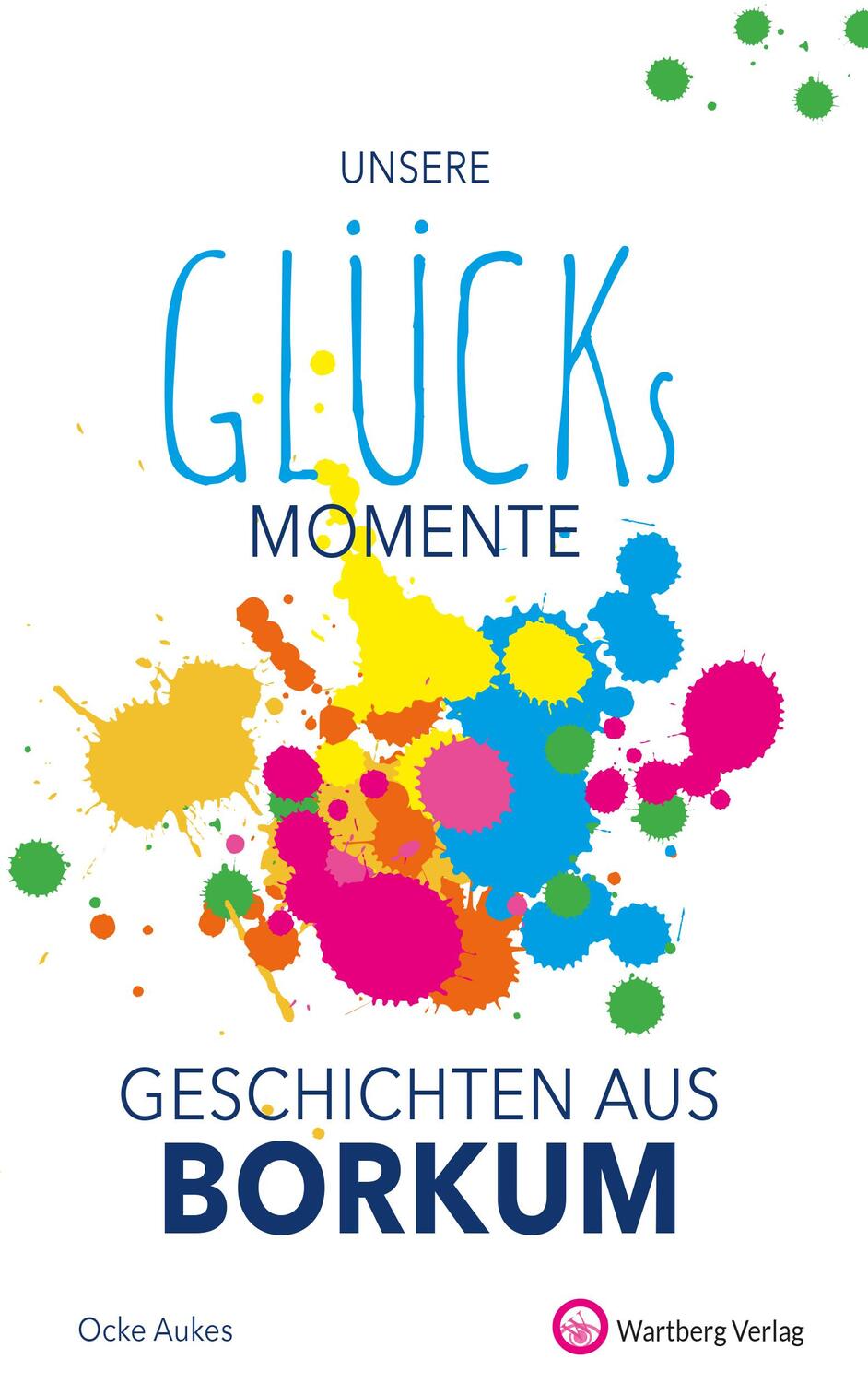 Cover: 9783831333882 | Unsere Glücksmomente - Geschichten aus Borkum | Ocke Aukes | Buch