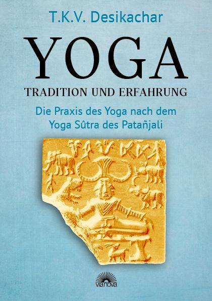 Cover: 9783866165465 | Yoga - Tradition und Erfahrung | T. K. V. Desikachar | Taschenbuch