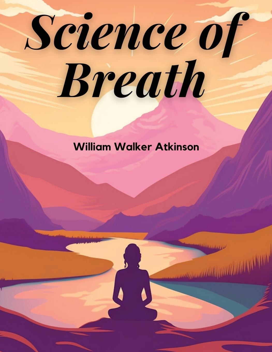 Cover: 9781835913994 | Science of Breath | William Walker Atkinson | Taschenbuch | Paperback