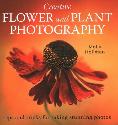 Cover: 9780719840531 | Creative Flower and Plant Photography | Molly Hollman | Taschenbuch
