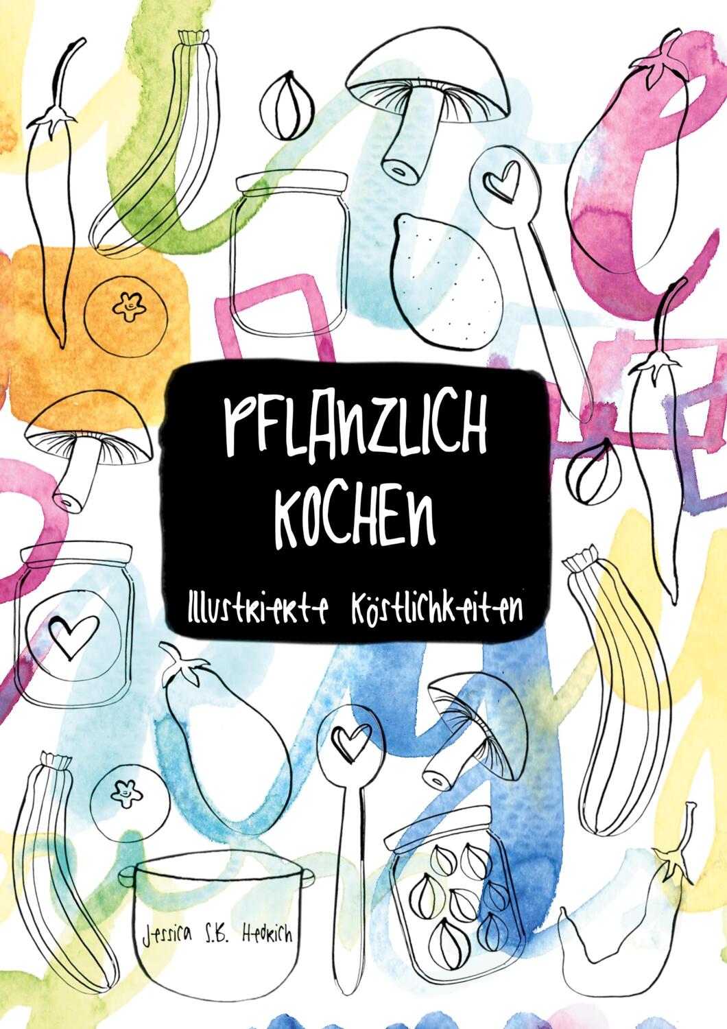 Cover: 9783756827374 | Pflanzlich kochen | Illustrierte Köstlichkeiten | Hedrich | Buch