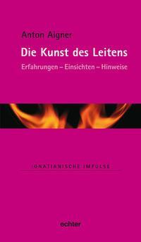 Cover: 9783429033552 | Die Kunst des Leitens | Anton Aigner | Buch | 94 S. | Deutsch | 2011