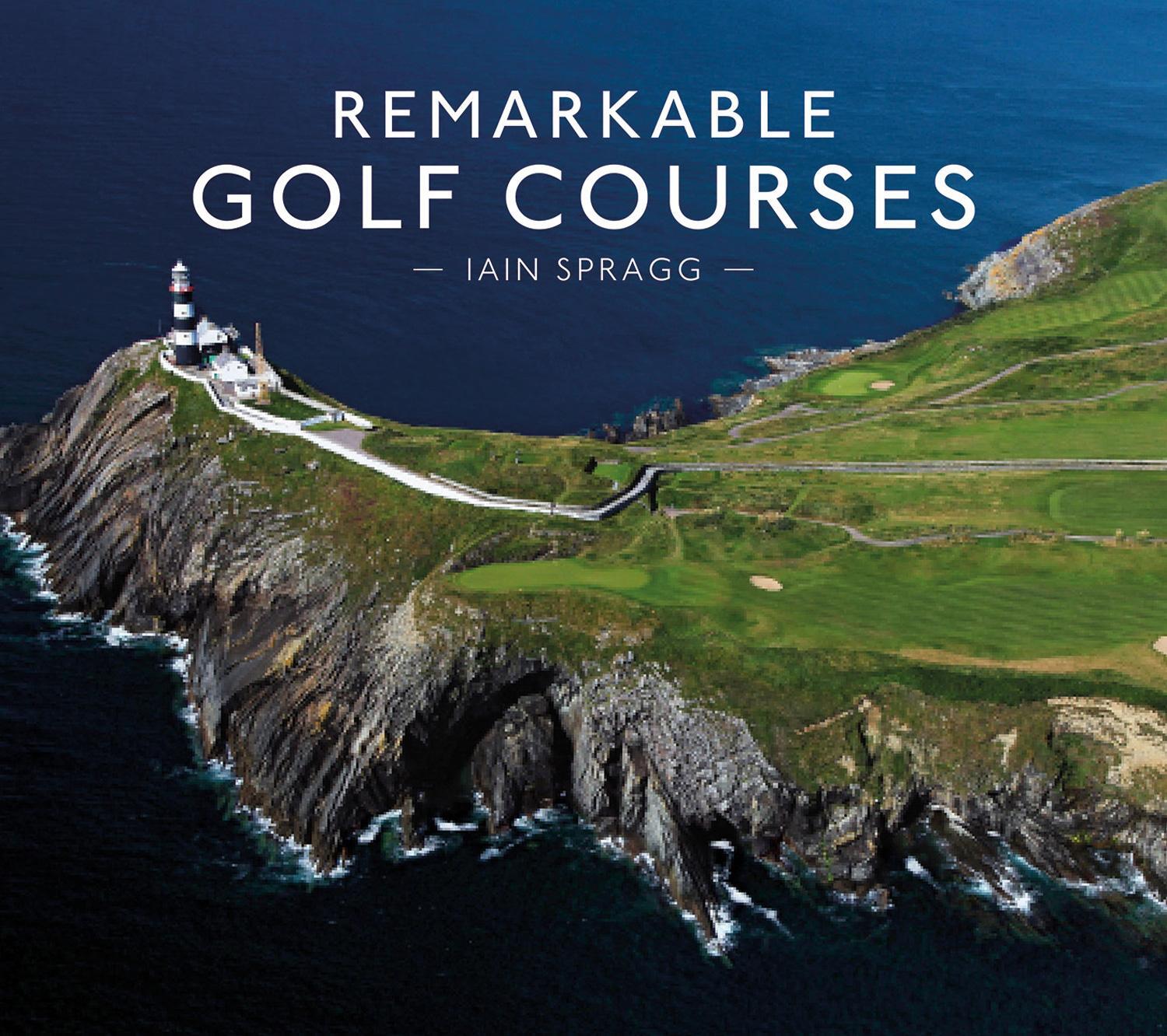 Cover: 9781911595045 | Remarkable Golf Courses | Iain T. Spragg | Buch | 2017