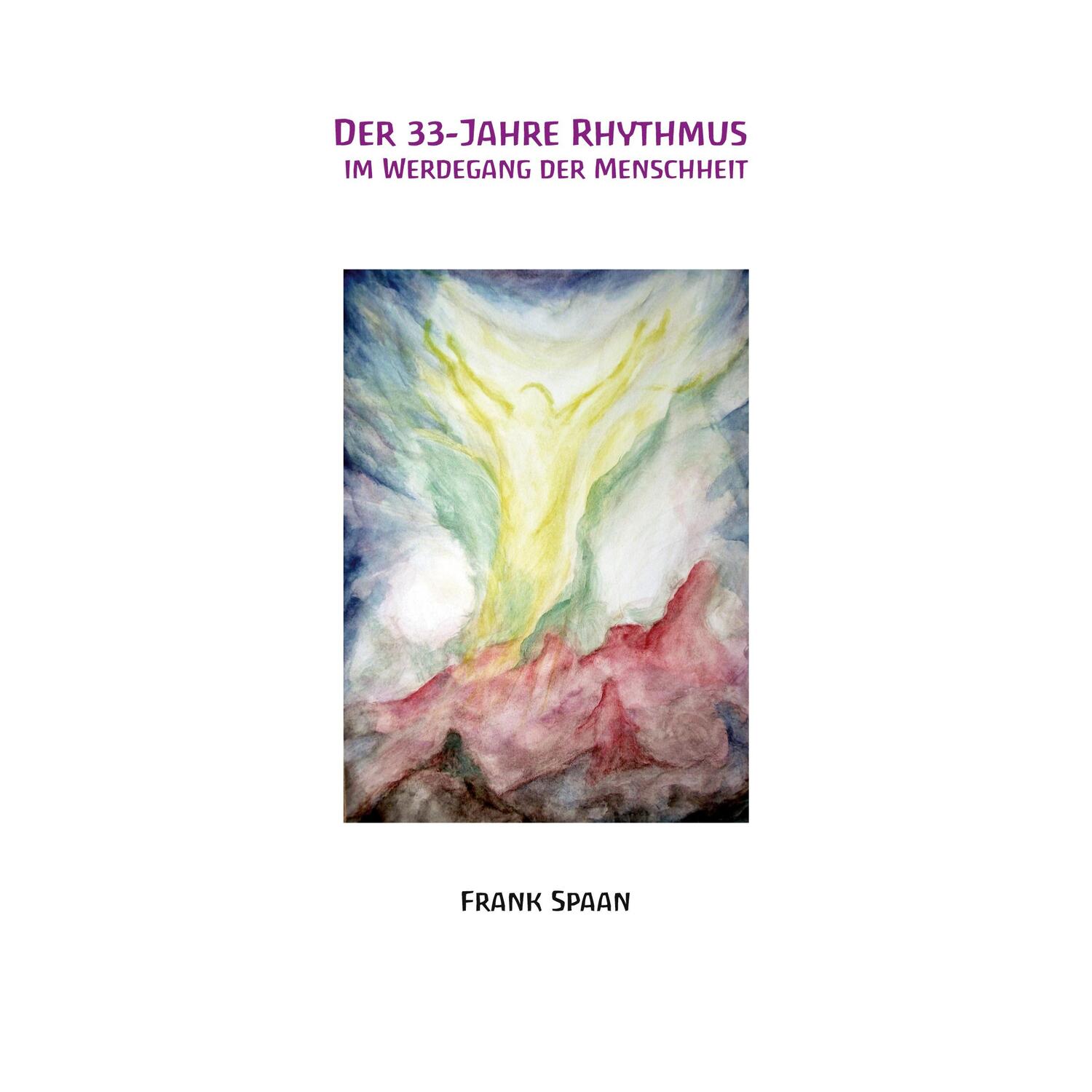 Cover: 9783755740742 | Der 33-Jahre Rhythmus im Werdegang der Menschheit | Frank Spaan | Buch