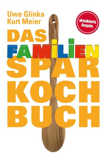 Cover: 9783897985339 | Das Familien-Sparkochbuch | Uwe Glinka (u. a.) | Taschenbuch | 96 S.