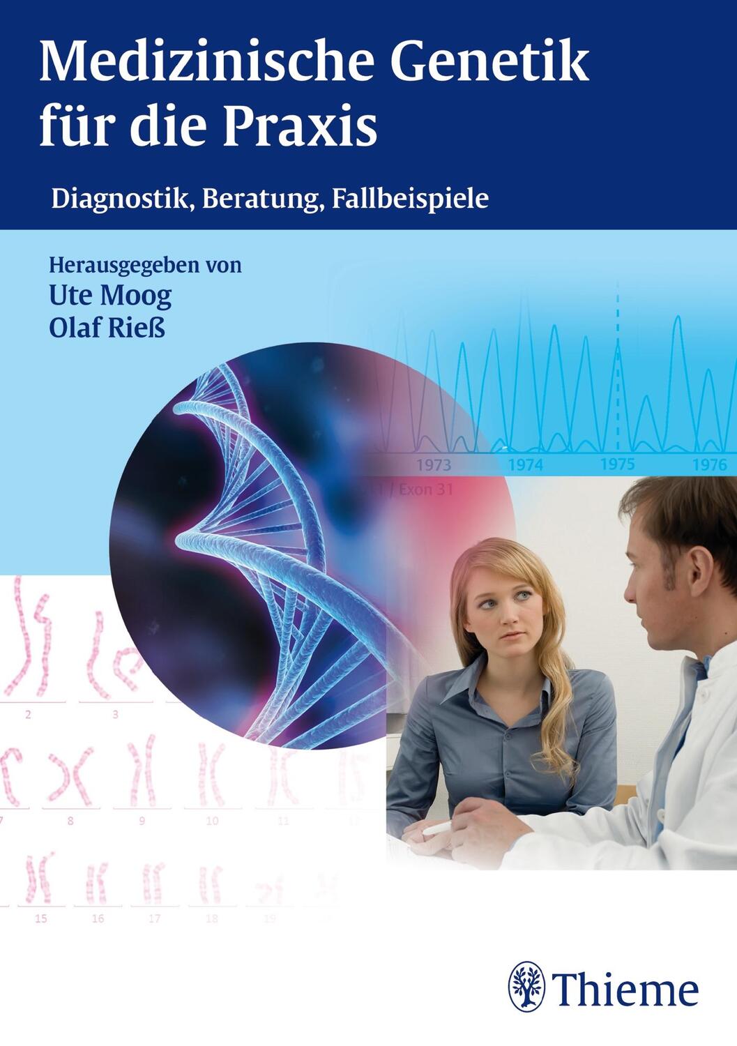 Cover: 9783131727213 | Medizinische Genetik für die Praxis | Ute Moog (u. a.) | Buch | 418 S.