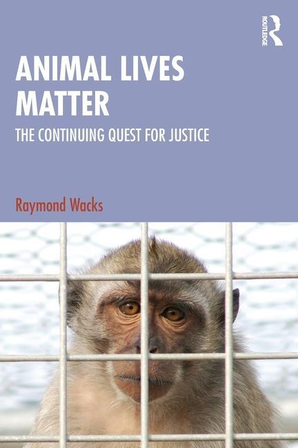 Cover: 9781032700847 | Animal Lives Matter | The Continuing Quest for Justice | Raymond Wacks