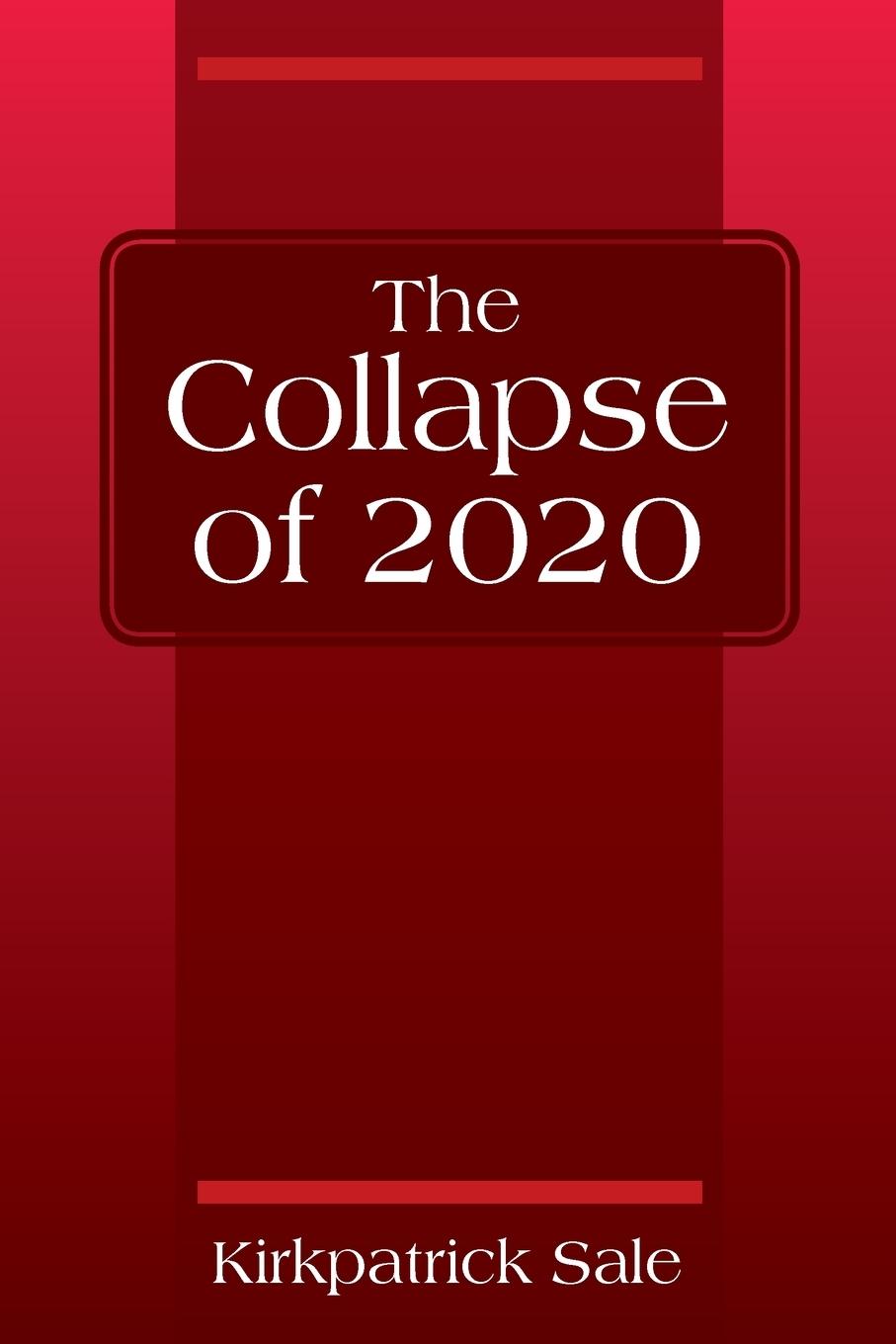 Cover: 9781977221773 | The Collapse of 2020 | Kirkpatrick Sale | Taschenbuch | Englisch